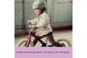 Mobilità sostenibile per bambini: monopattini e bici senza pedali