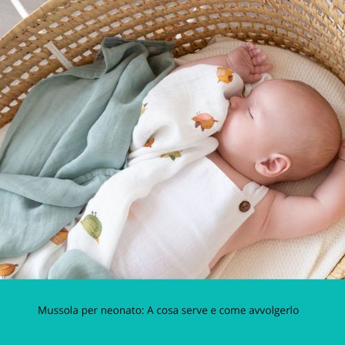Mussola per neonato: A cosa serve e come avvolgerlo